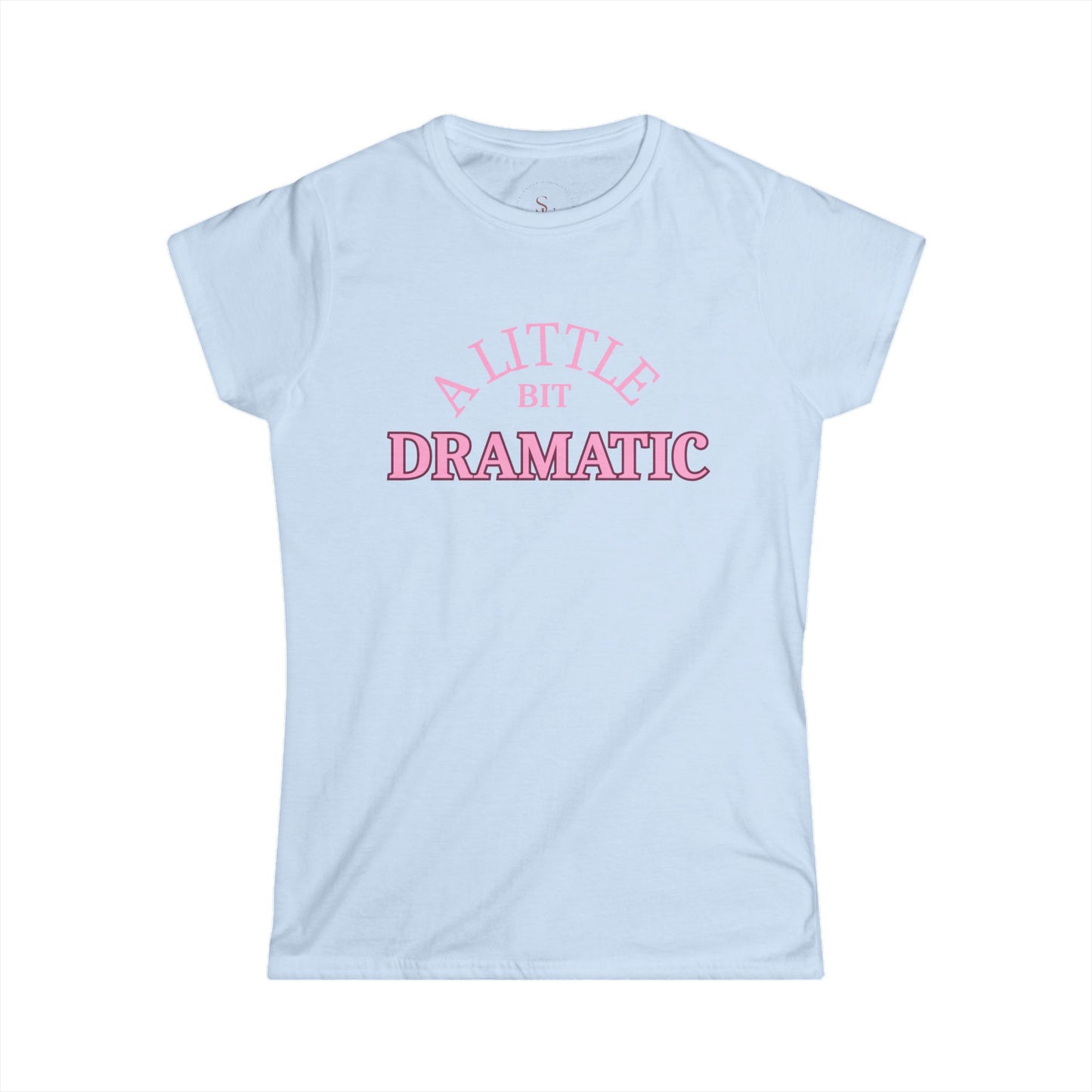 "A Little Bit Dramatic" Tee